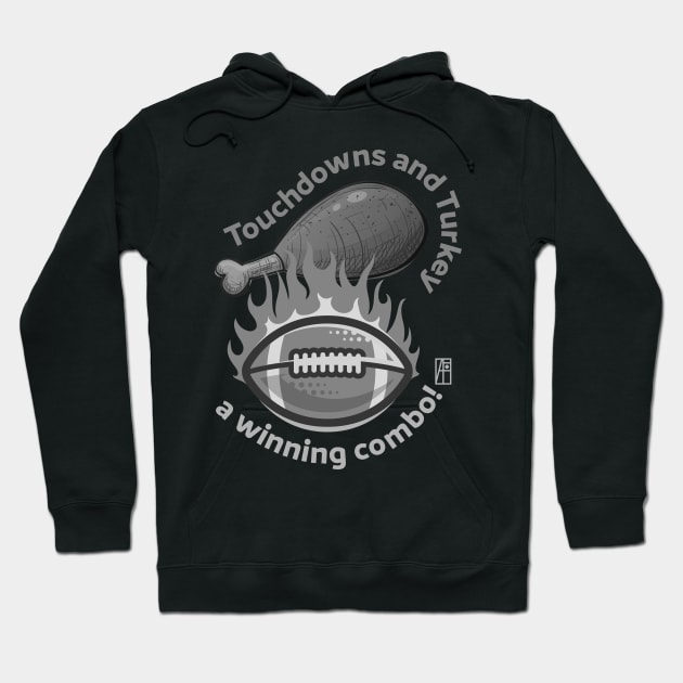 Touchdowns and Turkey – a winning combo! - Funny Football - Happy Thanksgiving Hoodie by ArtProjectShop